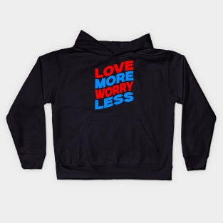 Love more worry less Kids Hoodie